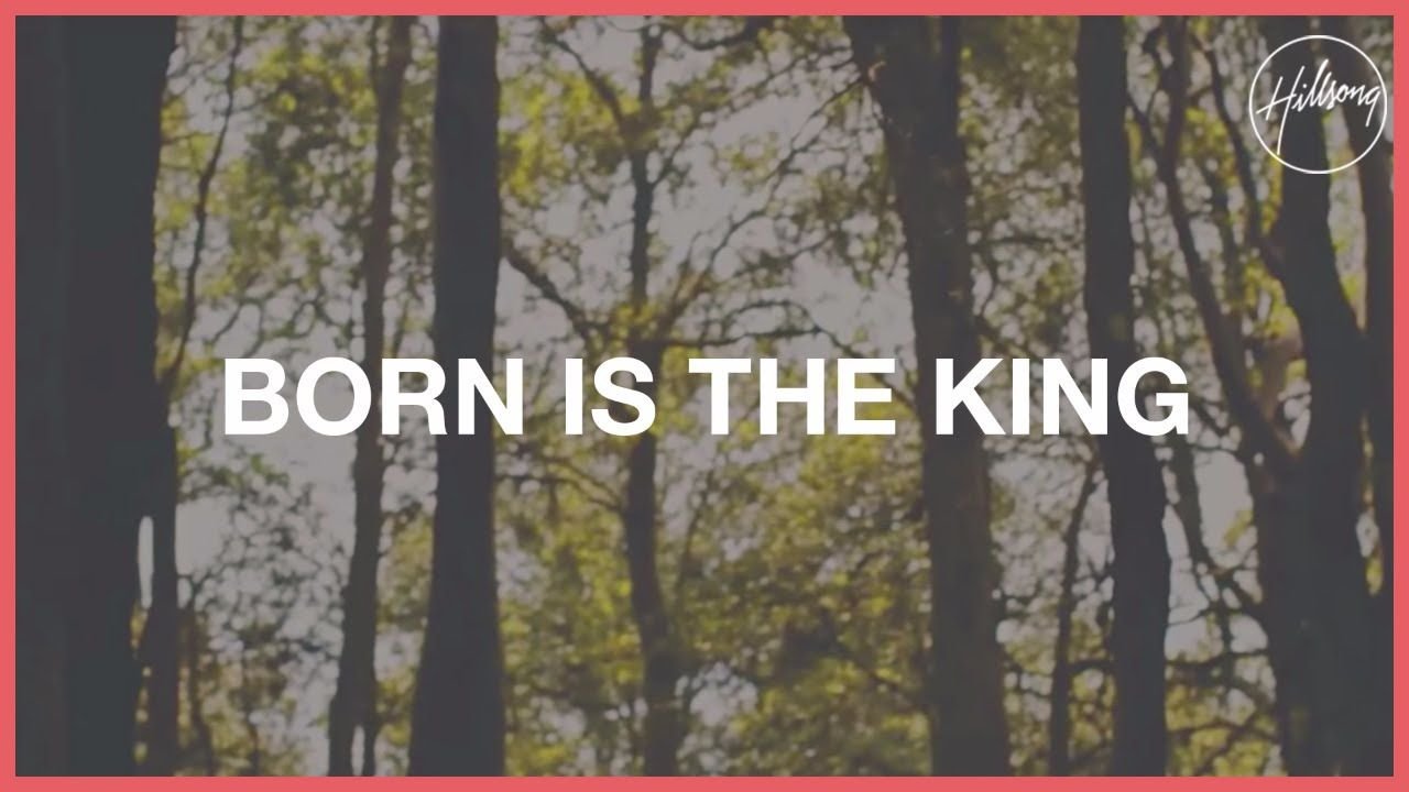 Born Is The King (Its Christmas) - Hillsong Worship